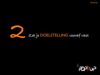 Zet je DOELSTELLING vooraf vast2
#popitup 
 