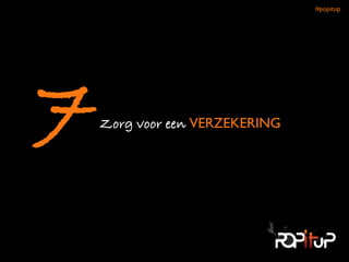 Zorg voor een VERZEKERING7
#popitup 
 