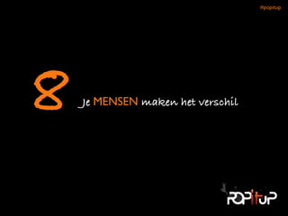 Je MENSEN maken het verschil8
#popitup 
 