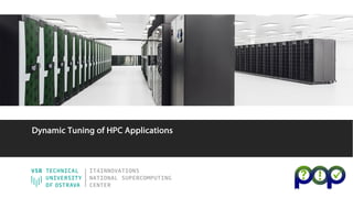 Dynamic Tuning of HPC Applications
 