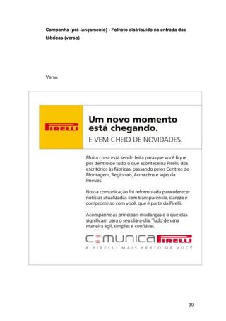 39
Campanha (pré-lançamento) - Folheto distribuído na entrada das
fábricas (verso)
Verso
 