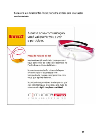41
Campanha (pré-lançamento) - E-mail marketing enviado para empregados
administrativos
 