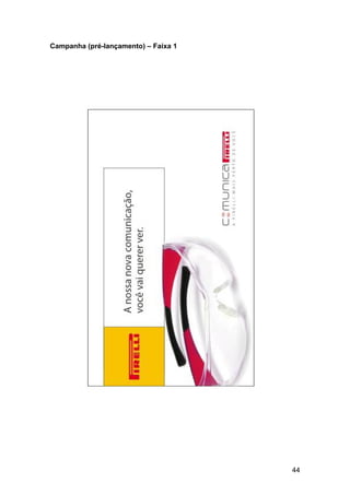 44
Campanha (pré-lançamento) – Faixa 1
 
