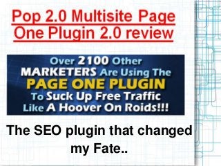 The SEO plugin that changed
         my Fate..
 