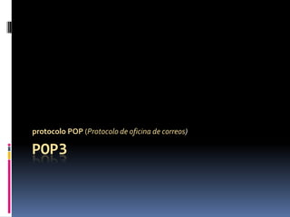 pop3 protocolo POP (Protocolo de oficina de correos) 