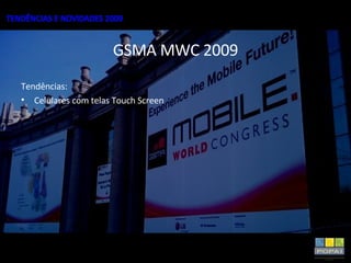 GSMA MWC 2009 Tendências: Celulares com telas Touch Screen 