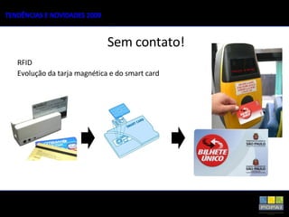 Sem contato! RFID Evolução da tarja magnética e do smart card 