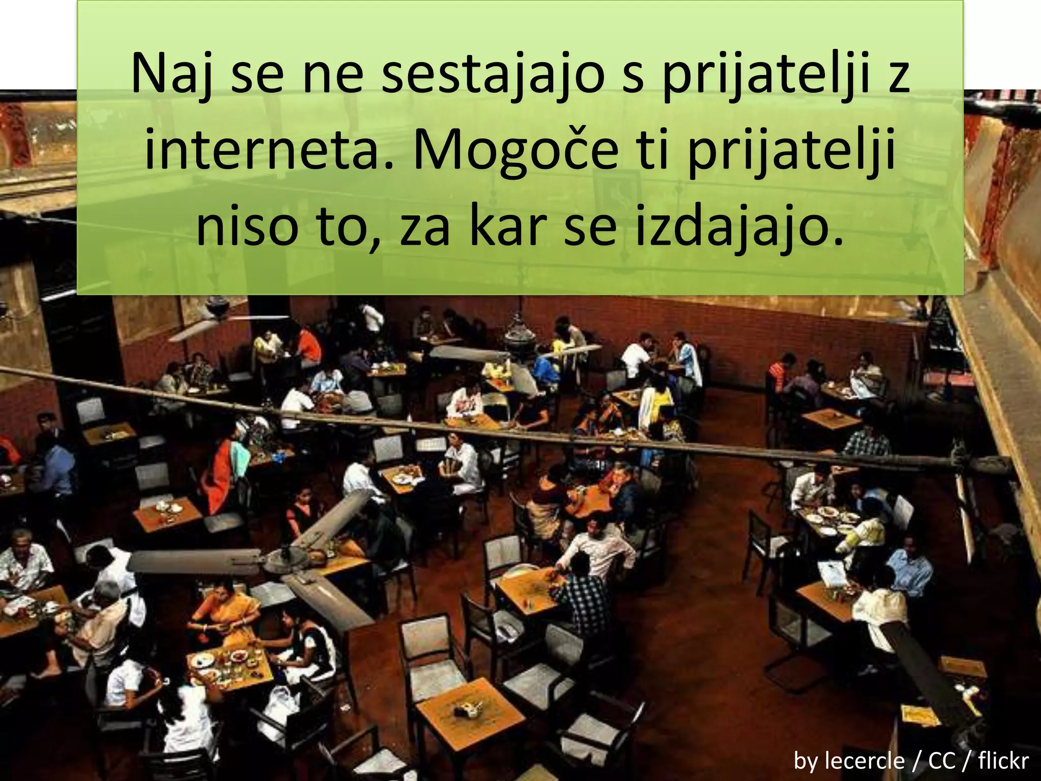 Naj se ne sestajajo s prijatelji z interneta. Mogoče ti prijatelji niso to, za kar se izdajajo.by lecercle / CC / flickr