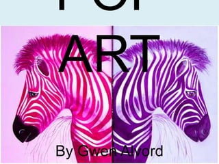 POP ART By Gwen Alvord 