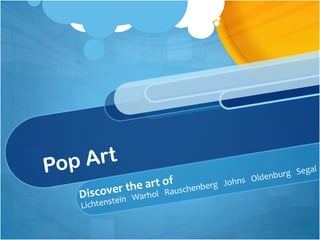 Pop Art Discover the art of Lichtenstein   Warhol   Rauschenberg   Johns   Oldenburg   Segal 
