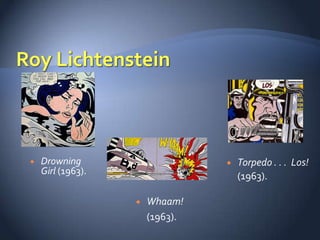    Drowning                        Torpedo . . . Los!
    Girl (1963).
                                     (1963).

                      Whaam!
                       (1963).
 