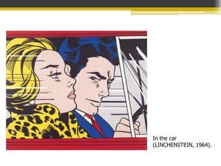 In the car
(LINCHENSTEIN, 1964).
 