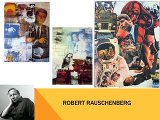 ROBERT RAUSCHENBERG
 