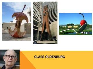 CLAES OLDENBURG
 