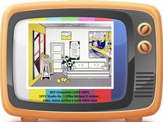 ROY lichenstein (1923-1997)
1973 'Studio No. 1 (Olhe Mickey) O Artista',
(óleo, resina acrílica e areia sobre tela)
 