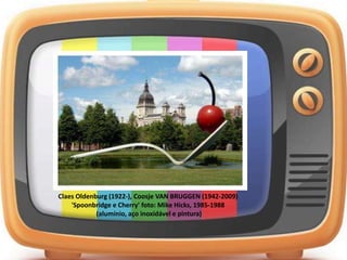 Claes Oldenburg (1922-), Coosje VAN BRUGGEN (1942-2009)
'Spoonbridge e Cherry' foto: Mike Hicks, 1985-1988
(alumínio, aço inoxidável e pintura)
 