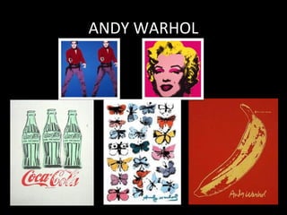 ANDY WARHOL
 