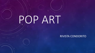 POP ART
RIVISTA CONDORITO
 