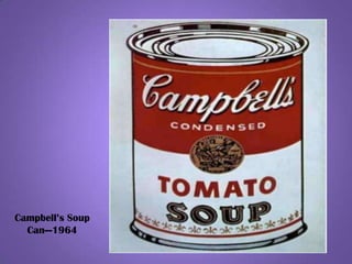 Campbell’s Soup
Can—1964
 