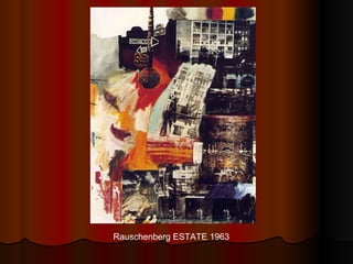 Rauschenberg ESTATE 1963 