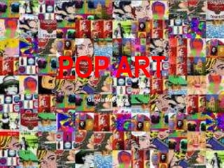Daniela Malpartida
POP ART
 