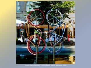 Robert Rauschenberg: “ Riding Bikes”, Berlín, Alemania, 1998
 