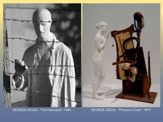 GEORGE SEGAL: “Picasso's Chair”, 1973GEORGE SEGAL: “The Holocaust”, 1984
 