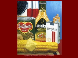 Tom Wesselmann: “Naturaleza muerta n º 24” 1962
 