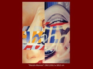 “Marylin Monroe”, 1962 (236,2 x 183,5 cm
 