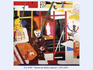 R.B. KITAY: " Retrato de Walter Lippman", 1975-1976
 
