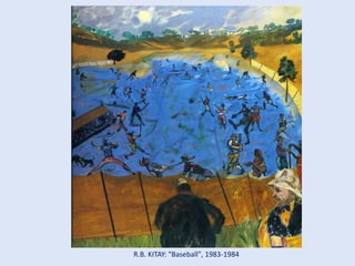 R.B. KITAY: "Baseball", 1983-1984
 