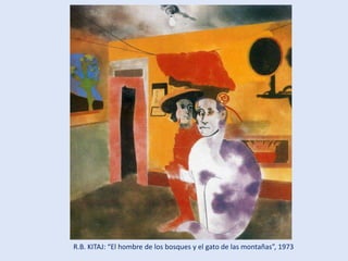 R.B. KITAJ: “El hombre de los bosques y el gato de las montañas”, 1973
 