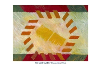 RICHARD SMITH: "Panatella”, 1961
 