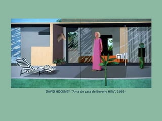 DAVID HOCKNEY: “Ama de casa de Beverly Hills”, 1966
 
