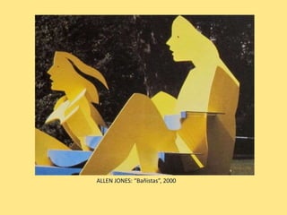 ALLEN JONES: “Bañistas”, 2000
 