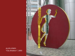 ALLEN JONES:
“City Shadow I”, 2003
 