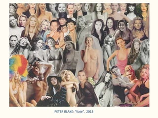PETER BLAKE: “Kate”, 2013
 