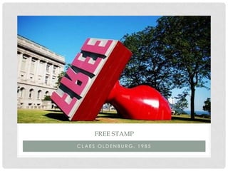 FREE STAMP
CLAES OLDENBURG, 1985
 