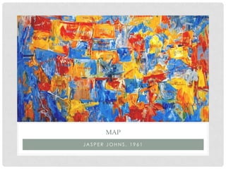 MAP
JASPER JOHNS, 1961
 