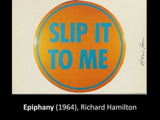 Epiphany (1964), Richard Hamilton
 