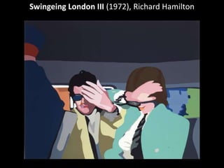 Swingeing London III (1972), Richard Hamilton
 