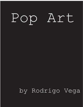 Pop Art
by Rodrigo Vega
 