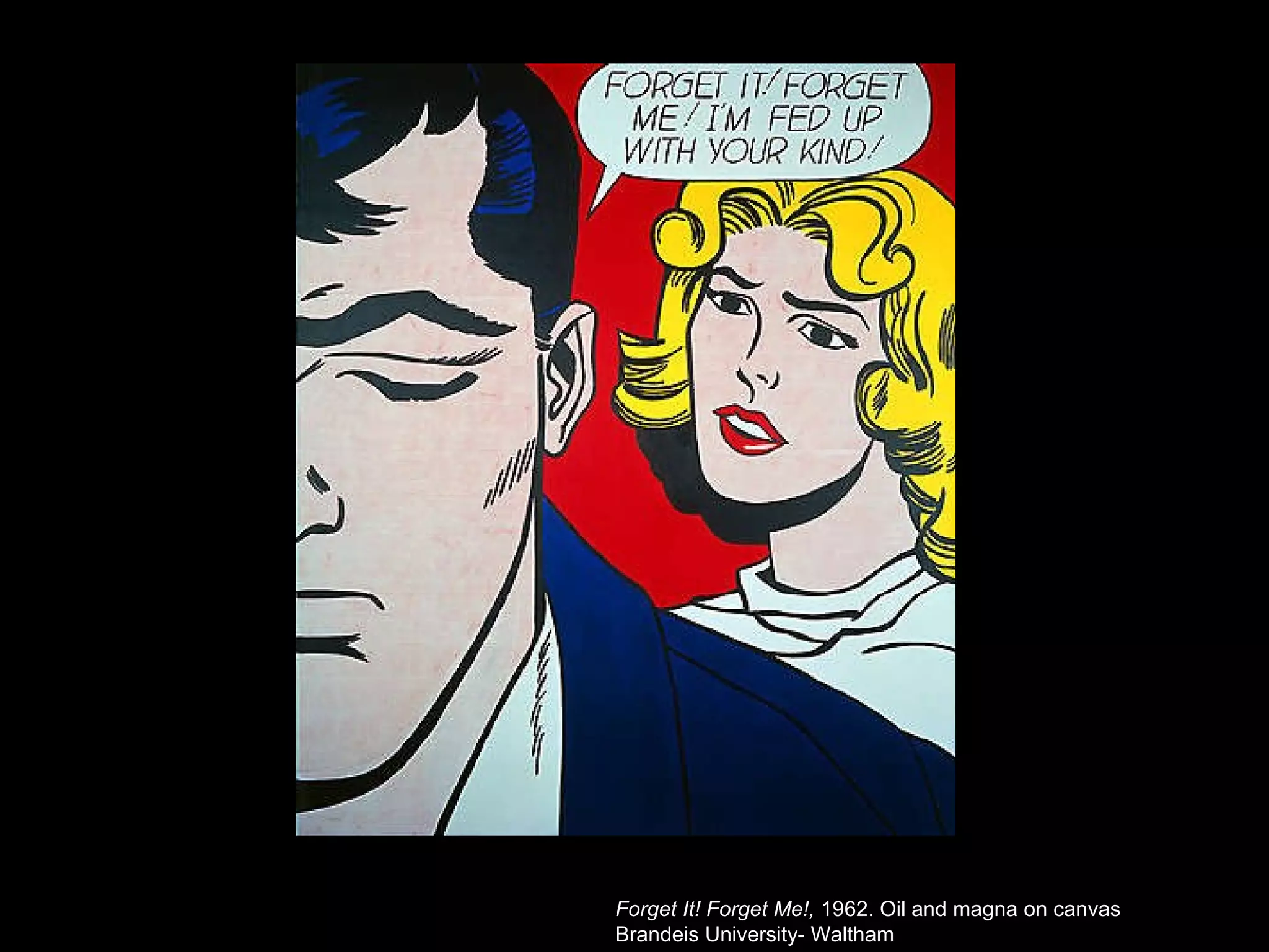 Forget It! Forget Me!,  1962. Oil and magna on canvas Brandeis University- Waltham 