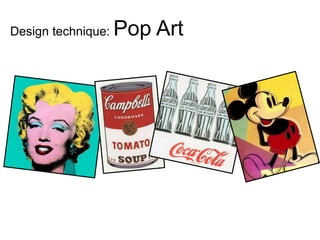 Design technique: Pop Art
 