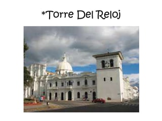 *Torre Del Reloj
 