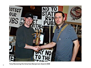 30
     Tony Recieving the Smartest Barperson Award 2008
 