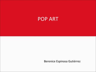 POP ART Berenice Espinosa Gutiérrez 