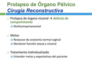 Cirugia Reconstructiva del Prolapso de Organo Pelvico | PPTX
