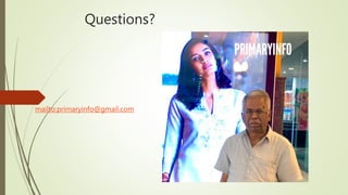 Questions?
mailto:primaryinfo@gmail.com
 