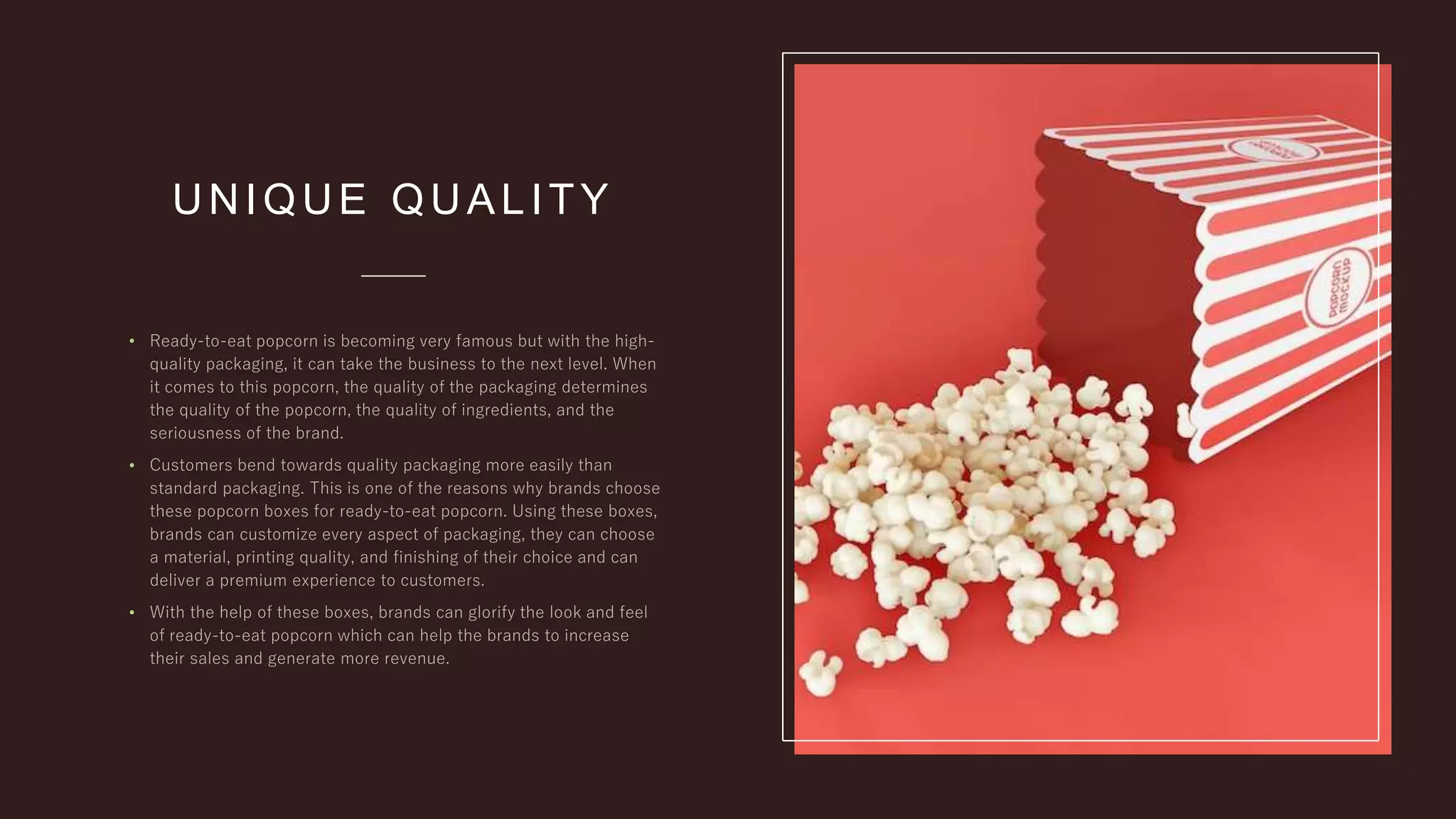 UNIQUE QUALITY
•
•
•